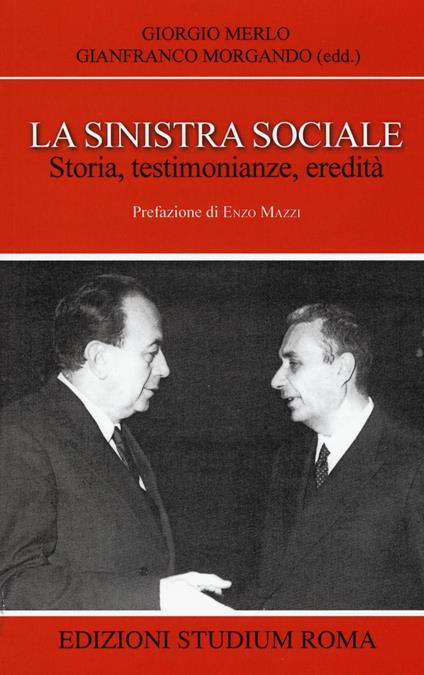 La sinistra sociale. Storia, testimonianze, ereditità - Giorgio Merlo - copertina