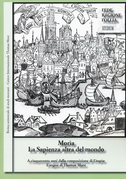 Morìa. La sapienza altra del mondo. Rivista semestrale di studi moreani Centro Internazionale Thomas More (2016). Vol. 1 - copertina