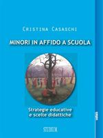 Minori in affido a scuola. Strategie educative e scelte didattiche