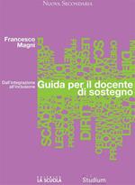 Guida per il docente di sostegno. Dall'integrazione all'inclusione