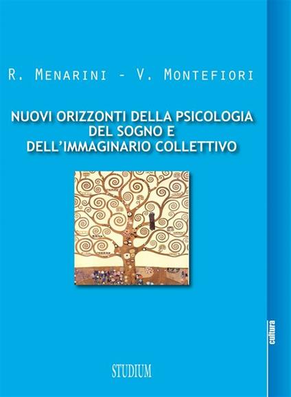 Nuovi orizzonti della psicologia del sogno e dell'immaginario collettivo - Raffaele Menarini,Veronica Montefiori - ebook