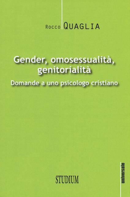 Gender, omosessualità, genitorialità. Domande a uno psicologo cristiano - Rocco Quaglia - copertina