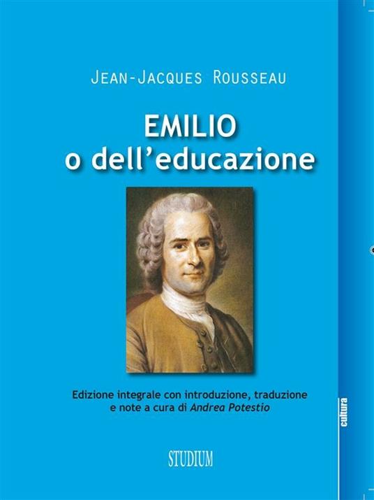 Emilio o dell'educazione - Jean-Jacques Rousseau,Andrea Potestio - ebook