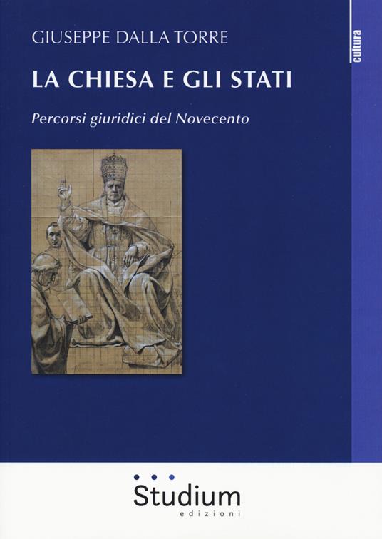 La Chiesa e gli Stati. Percorsi giuridici del Novecento - Giuseppe Dalla Torre - copertina