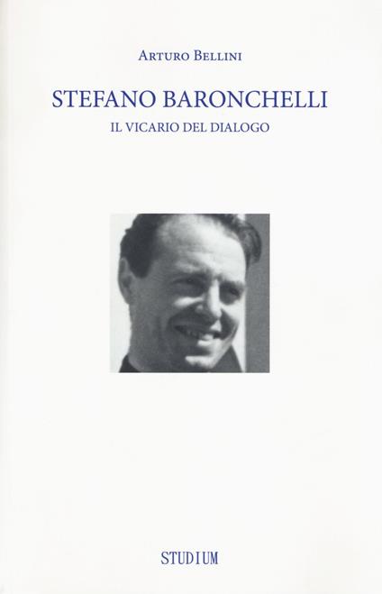 Stefano Baronchelli. Il vicario del dialogo - Arturo Bellini - copertina