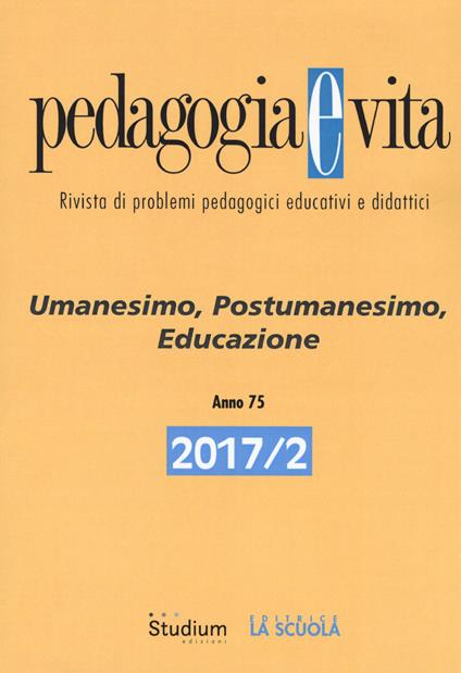 Pedagogia e vita (2017). Vol. 2: Umanesimo, postumanesimo, educazione. - copertina