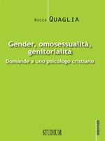 Gender, omosessualità, genitorialità. Domande a uno psicologo cristiano