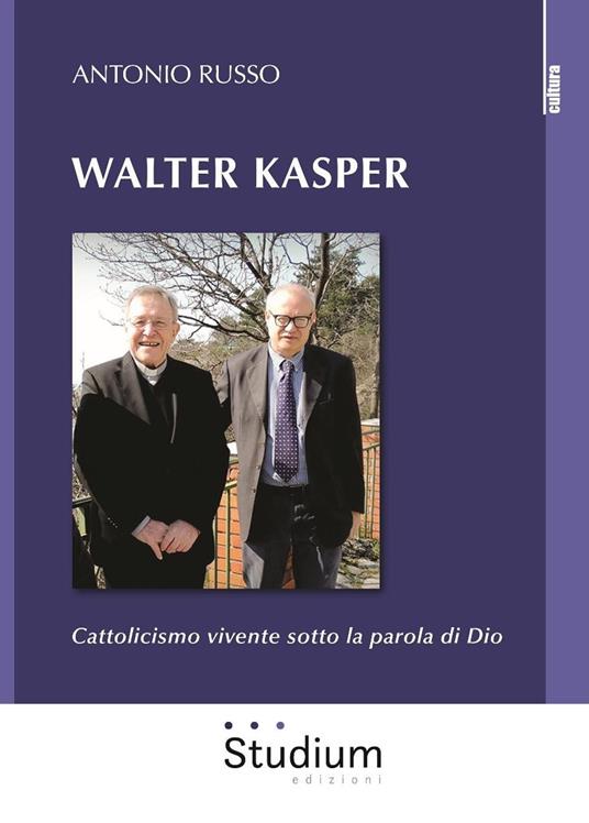 Walter Kasper. Cattolicesimo vivente sotto la parola di Dio - Antonio Russo - copertina