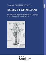 Roma e i georgiani. Le relazioni diplomatiche tra la Georgia e la Santa Sede (1992-2017)
