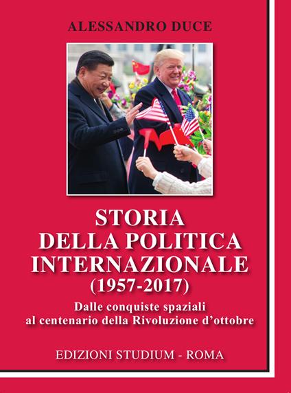 Storia della politica internazionale (1957-2017) - Alessandro Duce - copertina