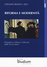 Riforma e modernità. Prospettive e bilanci a 500 anni dalle tesi di Lutero