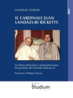 Il cardinale Juan Landázuri Ricketts. La Chiesa peruviana e latinoamericana nel periodo del Concilio Vaticano II