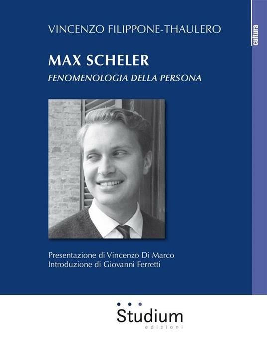Max Scheler. Fenomenologia della persona - Vincenzo Filippone Thaulero - ebook
