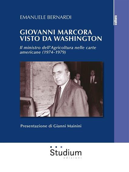Giovanni Marcora visto da Washington. Il ministro dell'agricoltura nelle carte americane (1974-1979) - Emanuele Bernardi - ebook