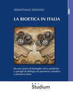 La bioetica in Italia. Da una storia di battaglie etico-politiche a spiragli di dialogo tra pensiero cattolico e pensiero laico
