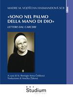 «Sono nel palmo della mano di Dio». Lettere dal carcere