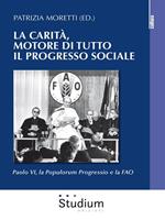 La carità, motore di tutto il progresso sociale. Paolo VI, la Populorum progressio e la FAO