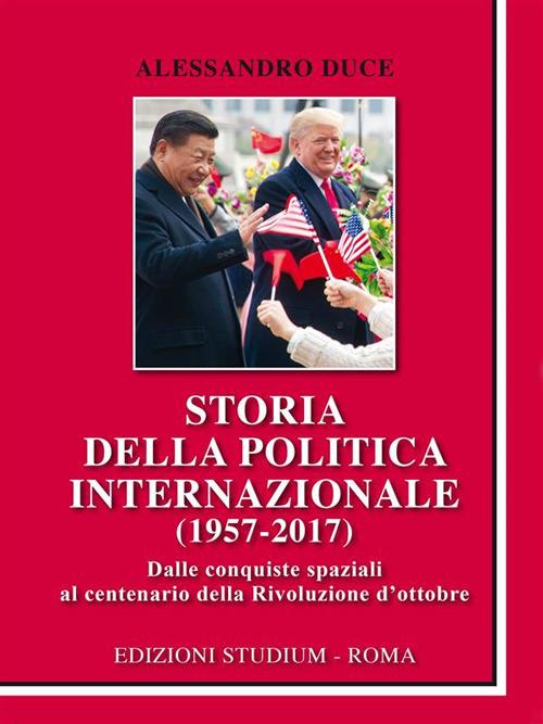 Storia della politica internazionale (1957-2017) - Alessandro Duce - ebook