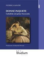 Donne inquiete. Cattoliche nel primo Novecento