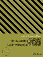 La pedagogia tra educazione e formazione. Contributi per la continuazione di un dibattito