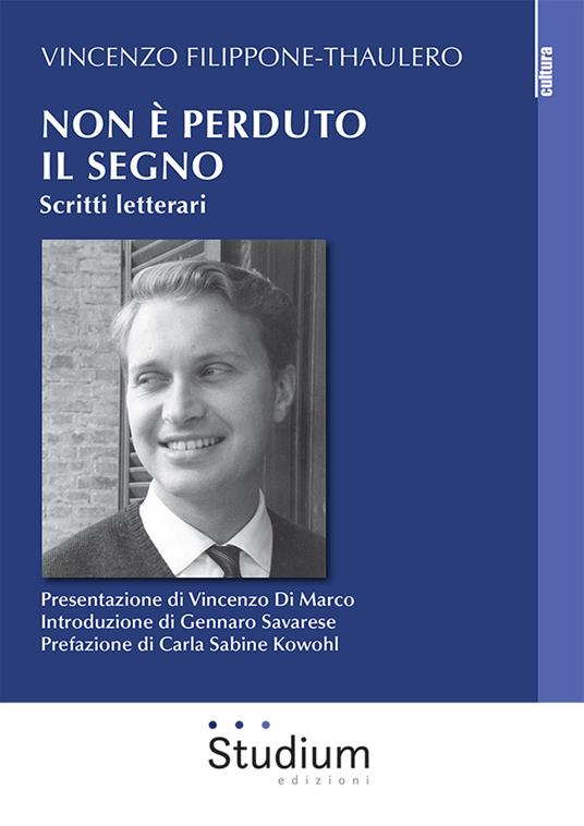 Non è perduto il segno. Scritti letterari - Vincenzo Filippone Thaulero - copertina