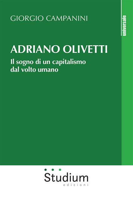 Adriano Olivetti. Il sogno di un capitalismo dal volto umano - Giorgio Campanini - copertina