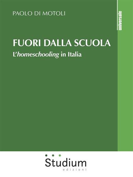 Fuori dalla scuola. L'homeschooling in Italia - Paolo Di Motoli - ebook