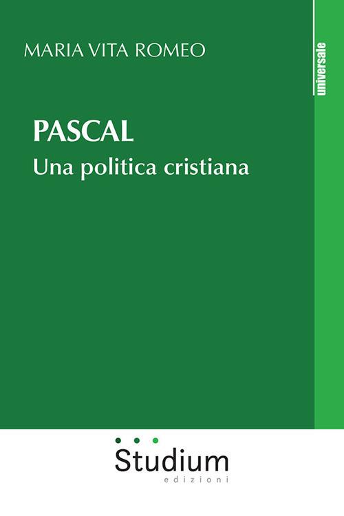 Pascal. Una politica cristiana - Maria Vita Romeo - copertina