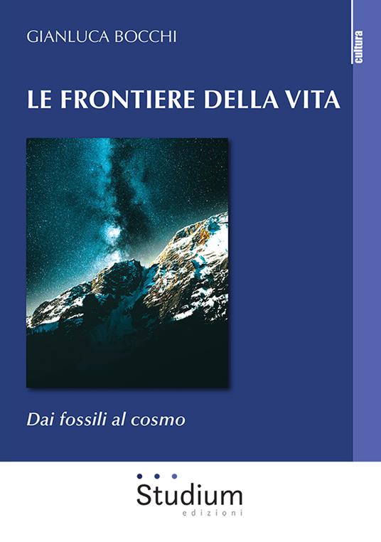 Le frontiere della vita. Dai fossili al cosmo - Gianluca Bocchi - copertina