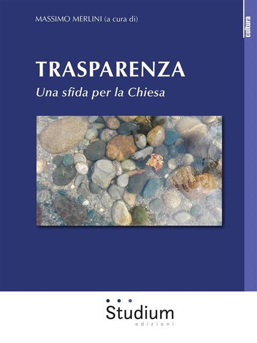 Trasparenza. Una sfida per la Chiesa - Massimo Merlini - ebook