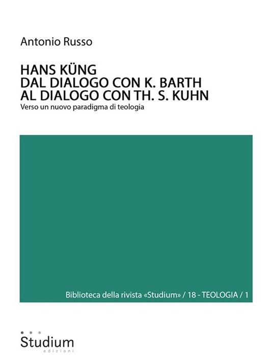 Hans Küng. Dal dialogo con K. Barth al dialogo con Th. S. Kuhn. Verso un nuovo paradigma di teologia - Antonio Russo - ebook