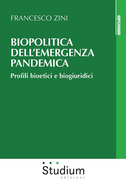Biopolitica dell'emergenza pandemica. Profili bioetici e biogiuridici - Francesco Zini - copertina