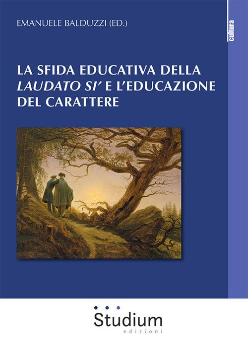 La sfida educativa del «Laudato si'» e l'educazione del carattere - copertina