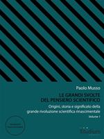 Le grandi svolte del pensiero scientifico. Origini, storia e significato della grande rivoluzione scientifica rinascimentale. Vol. 1
