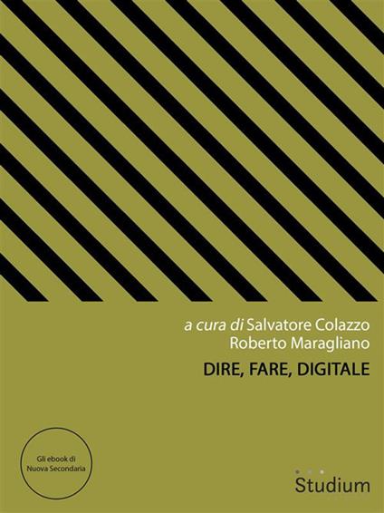 Dire, fare, digitale - Salvatore Colazzo,Roberto Maragliano - ebook