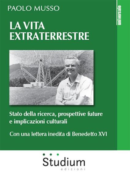 La vita extraterrestre. Stato della ricerca, prospettive future e implicazioni culturali - Paolo Musso - ebook