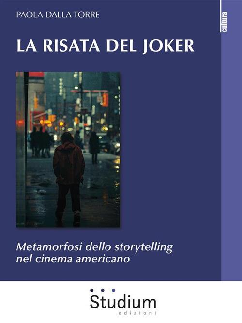 La risata del Joker. Metamorfosi dello storytelling nel cinema americano - Paola Dalla Torre - ebook