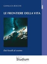 Le frontiere della vita. Dai fossili al cosmo