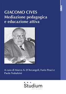 Libro Giacomo Cives. Mediazione pedagogica e educazione attiva 