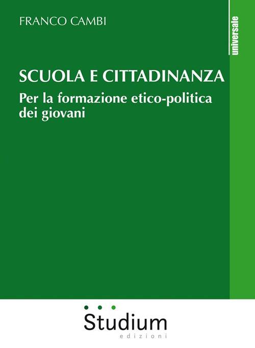 Scuola e cittadinanza. Per la formazione etico-politica dei giovani - Franco Cambi - ebook