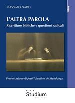 L' altra parola. Riscritture bibliche e questioni radicali