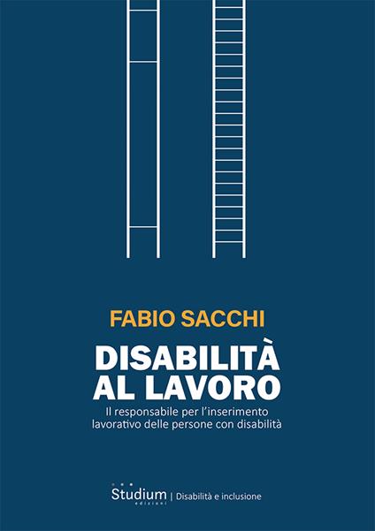 Disabilità al lavoro. Il responsabile per l’inserimento lavorativo delle persone con disabilità - Fabio Sacchi - copertina