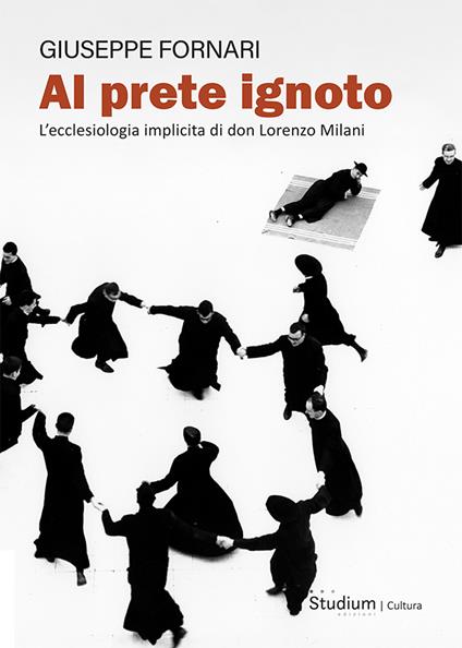 Al prete ignoto. L’ecclesiologia implicita di don Lorenzo Milani - Giuseppe Fornari - copertina