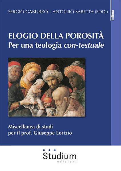 Elogio della porosità. Per una teologia con-testuale. Miscellanea di studi per il prof. Giuseppe Lorizio - copertina