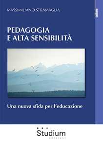 Libro Pedagogia e alta sensibilità. Una nuova sfida per l’educazione Massimiliano Stramaglia