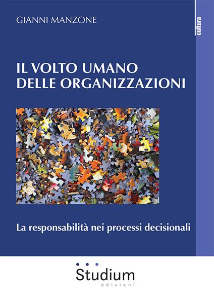 Il volto umano delle organizzazioni. La responsabilità nei processi decisionali - Gianni Manzone - copertina