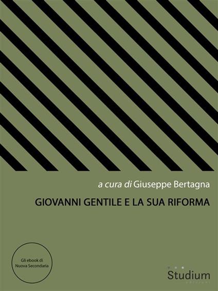 Giovanni Gentile e la sua riforma - Giuseppe Bertagna - ebook