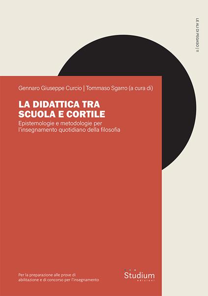 La didattica tra scuola e cortile. Epistemologie e metodologie per l'insegnamento quotidiano della filosofia - copertina
