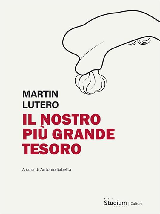 Il nostro tesoro più grande - Martin Lutero,Antonio Sabetta - ebook