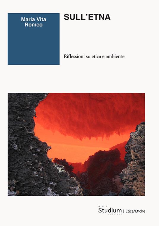 Sull'Etna. Riflessioni su etica e ambiente - Maria Vita Romeo - copertina